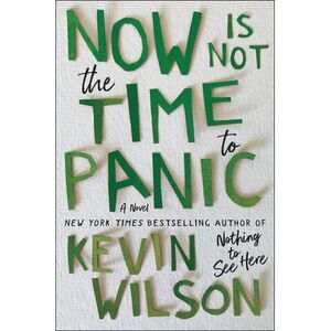 Now Is Not the Time to Panic -- Kevin Wilson